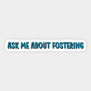 ask me about fostering Sticker